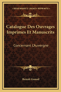 Catalogue Des Ouvrages Imprimes Et Manuscrits