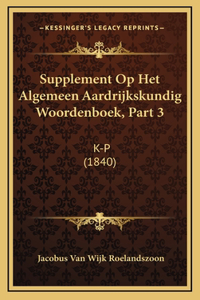 Supplement Op Het Algemeen Aardrijkskundig Woordenboek, Part 3