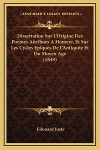 Dissertation Sur L'Origine Des Poemes Attribues A Homere, Et Sur Les Cycles Epiques De L'Antiquite Et Du Moyen Age (1849)