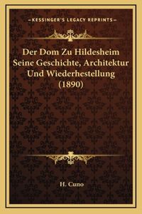 Der Dom Zu Hildesheim Seine Geschichte, Architektur Und Wiederhestellung (1890)