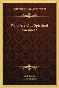 Who Are Our Spiritual Enemies?