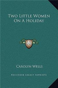 Two Little Women on a Holiday
