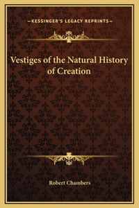 Vestiges of the Natural History of Creation