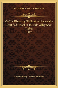 On The Discovery Of Chert Implements In Stratified Gravel In The Nile Valley Near Thebes (1882)