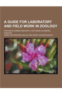 A Guide for Laboratory and Field Work in Zoology; For Use in Connection with a Text-Book in General Zoology
