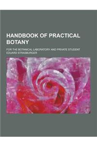 Handbook of Practical Botany; For the Botanical Laboratory and Private Student