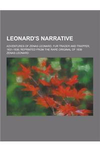 Leonard's Narrative; Adventures of Zenas Leonard, Fur Trader and Trapper, 1831-1836; Reprinted from the Rare Original of 1839