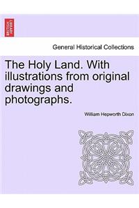 The Holy Land. with Illustrations from Original Drawings and Photographs. Vol. II