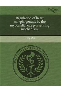 Regulation of Heart Morphogenesis by the Myocardial Oxygen Sensing Mechanism