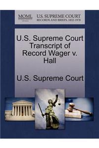 U.S. Supreme Court Transcript of Record Wager V. Hall