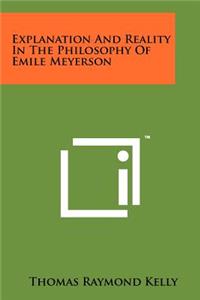 Explanation And Reality In The Philosophy Of Emile Meyerson