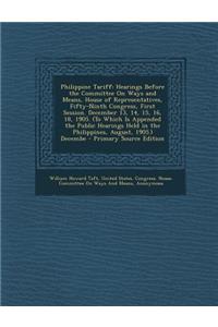 Philippine Tariff: Hearings Before the Committee on Ways and Means, House of Representatives, Fifty-Ninth Congress, First Session. Decemb