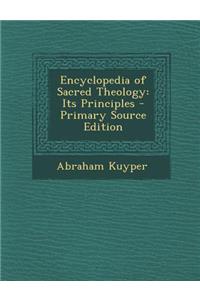 Encyclopedia of Sacred Theology: Its Principles - Primary Source Edition