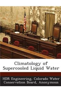 Climatology of Supercooled Liquid Water