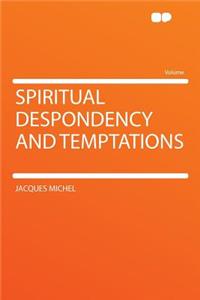 Spiritual Despondency and Temptations