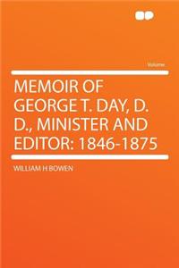 Memoir of George T. Day, D. D., Minister and Editor