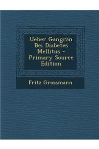 Ueber Gangran Bei Diabetes Mellitus - Primary Source Edition
