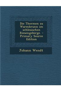 Die Thermen Zu Warmbrunn Im Schlesischen Riesengebirge.