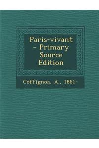 Paris-Vivant - Primary Source Edition