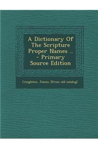 A Dictionary of the Scripture Proper Names ..