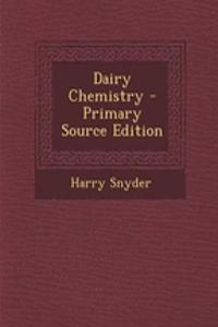 Dairy Chemistry - Primary Source Edition