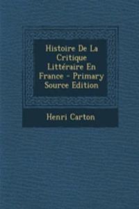 Histoire de La Critique Litteraire En France
