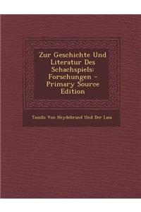 Zur Geschichte Und Literatur Des Schachspiels: Forschungen - Primary Source Edition