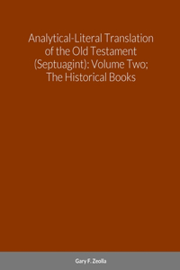 Analytical-Literal Translation of the Old Testament (Septuagint): Volume Two; The Historical Books