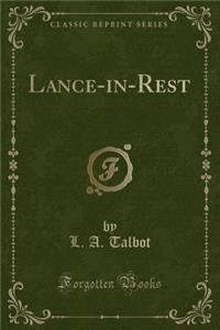 Lance-In-Rest (Classic Reprint)