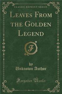 Leaves from the Golden Legend (Classic Reprint)