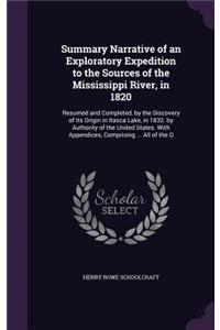 Summary Narrative of an Exploratory Expedition to the Sources of the Mississippi River, in 1820