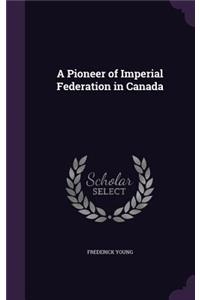A Pioneer of Imperial Federation in Canada