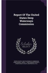 Report of the United States Deep Waterways Commission