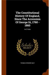 Constitutional History Of England, Since The Accession Of George Iii, 1760 - 1860