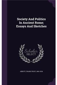 Society and Politics in Ancient Rome; Essays and Sketches