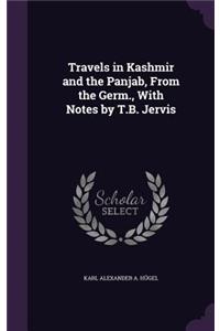 Travels in Kashmir and the Panjab, From the Germ., With Notes by T.B. Jervis