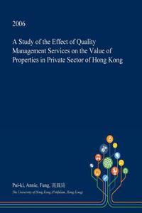 A Study of the Effect of Quality Management Services on the Value of Properties in Private Sector of Hong Kong