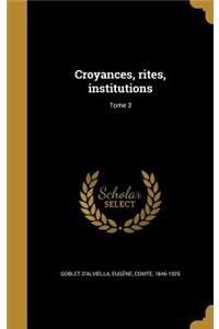 Croyances, rites, institutions; Tome 3