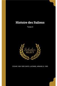 Histoire des Italiens; Tome 3