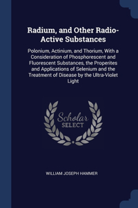 Radium, and Other Radio-Active Substances