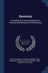 ELECTRICITY: ITS MEDICAL AND SURGICAL AP