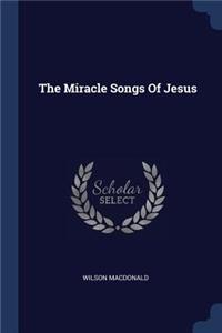 The Miracle Songs Of Jesus