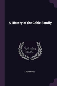 A History of the Gable Family