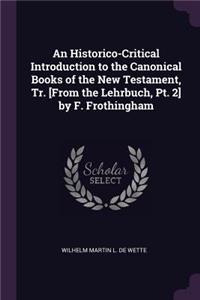 Historico-Critical Introduction to the Canonical Books of the New Testament, Tr. [From the Lehrbuch, Pt. 2] by F. Frothingham