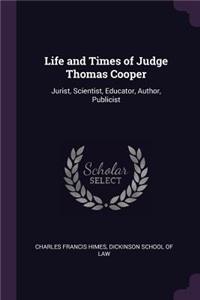 Life and Times of Judge Thomas Cooper