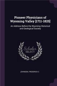 Pioneer Physicians of Wyoming Valley [1711-1825]