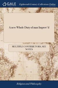 A new Whole Duty of man Improv'd