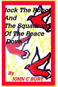 Jock the Robot and The Squadron of the Peace Dove