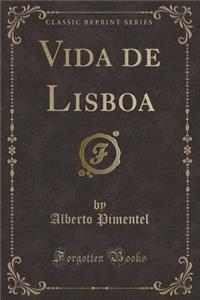 Vida de Lisboa (Classic Reprint)