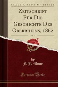 Zeitschrift FÃ¼r Die Geschichte Des Oberrheins, 1862, Vol. 14 (Classic Reprint)